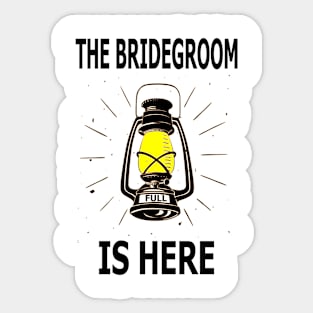 The Bridegroom Is Here Sticker